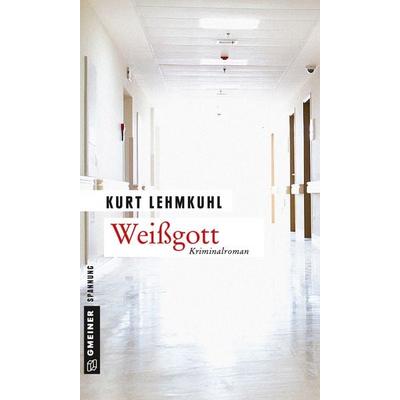 Weißgott, Taschenbuch von Kurt Lehmkuhl, Gmeiner-Verlag