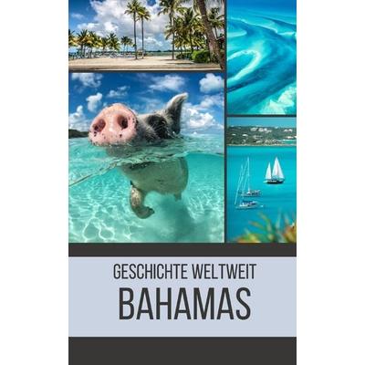 Bahamas, Taschenbuch von Geschichte Weltweit, Independently Published