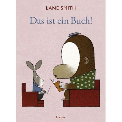 Das ist ein Buch!, Gebundene Ausgabe von Lane Smith, Carl Hanser