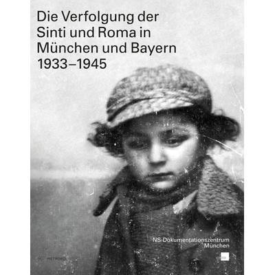 Die Verfolgung der Sinti und Roma in München und Bayern 1933–1945, Paperback von , Metropol-Verlag, 978-3-86331-307-4