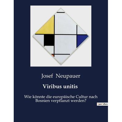 Viribus unitis, Taschenbuch von Josef Neupauer, BoD - Books on Demand, 979-10-419-3900-8