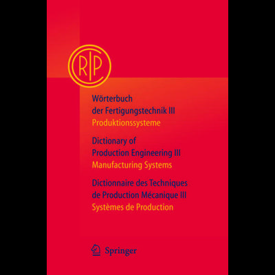Wörterbuch der Fertigungstechnik Bd. 3 / Dictionary of Production Engineering Vol. 3 / Dictionnaire des Techniques de Production Mécanique Vol. 3,