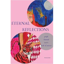 Eternal Reflections: Purple Diamond Tarot/'s Book of Mirrors, Ratgeber von Arizona Smith