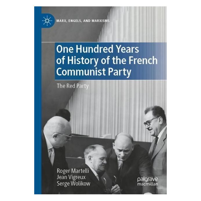Springer One Hundred Years of History of the French Communist Party (Englisch, Softcover, Jean Vigreux, Roger Martelli, Serge Wolikow) (56966230)