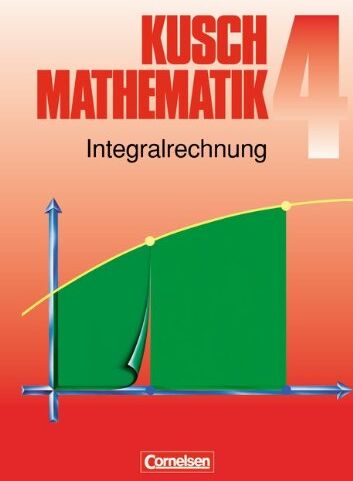 Heinz Jung - Kusch: Mathematik - Aktuelle Ausgabe: Mathematik, Neuausgabe, Bd.4, Integralrechnung - Preis vom 01.10.2026 17:08:56 h