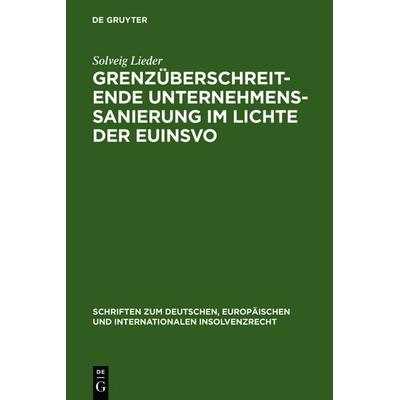 Grenzüberschreitende Unternehmenssanierung im Lichte der EuInsVO, Gebundene Ausgabe von Solveig Lieder, De Gruyter, 978-3-89949-429-7