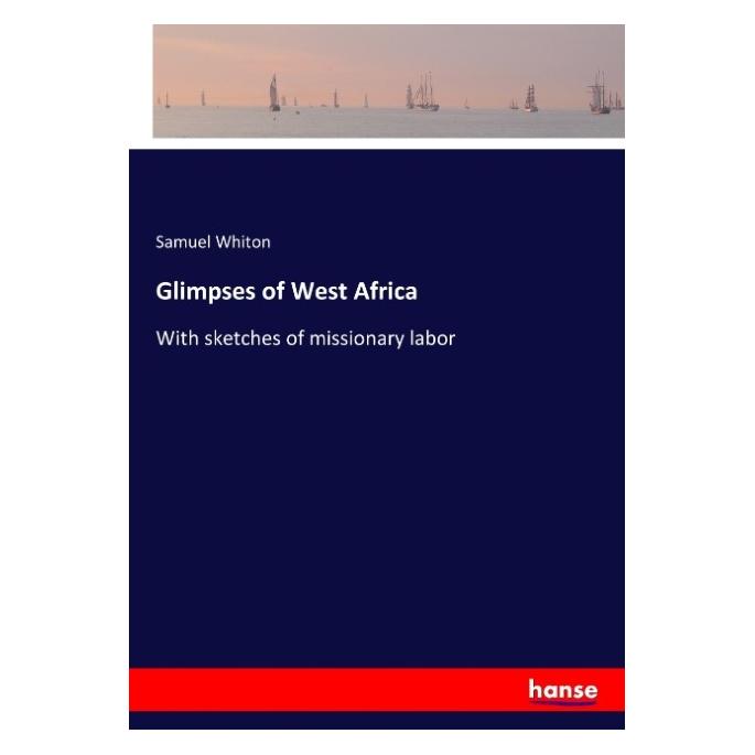 Hansebooks Glimpses of West Africa (Englisch, Softcover, Samuel Whiton) (57138988)