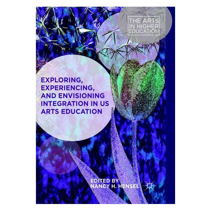 Springer Exploring, Experiencing, and Envisioning Integration in US Arts Education (Englisch, Softcover, Nancy H. Hensel) (56045185)