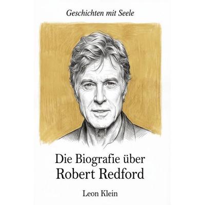 Die Biografie über Robert Redford, Taschenbuch von Leon Klein, Elian, 978-3-696-40563-2