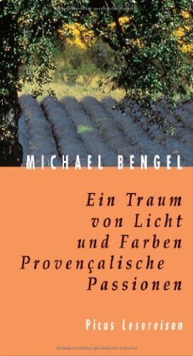 Michael Bengel - Ein Traum von Licht und Farben: Provencalische Passionen - Preis vom 13.10.2026 11:25:28 h