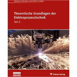 Theoretische Grundlagen der Elektroprozesstechnik Teil 2, Fachbücher von Dietmar Schulze, Ulrich Lüdtke