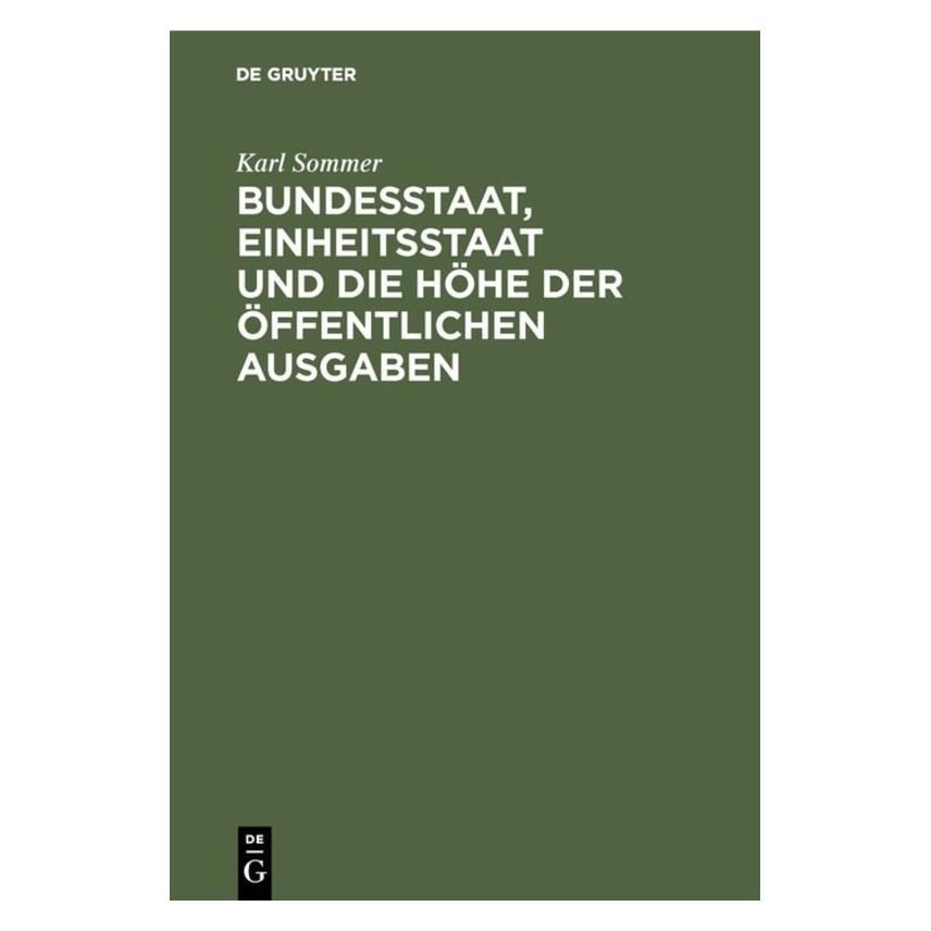 De Gruyter Sommer:Bundesstaat, Einheitsstaat und d (Deutsch, Hardcover, Karl Sommer) (67826977)