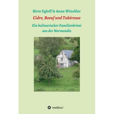 Cidre, Boeuf und Tubéreuse, Gebundene Ausgabe von Birte Egloff,Anne Winckler, Tredition, 978-3-7469-8539-8