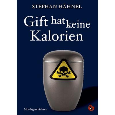 Gift hat keine Kalorien, Taschenbuch von Stephan Hähnel, Periplaneta, 978-3-95996-134-9