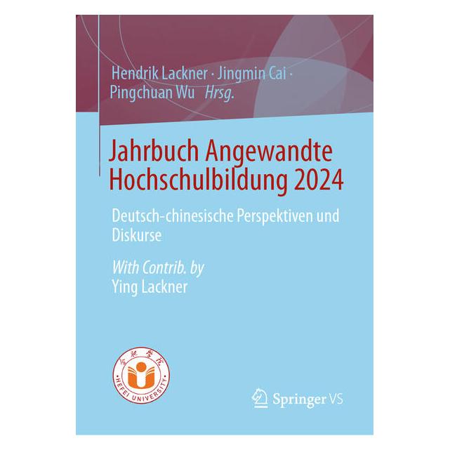 Springer Jahrbuch Angewandte Hochschulbildung 2024 (Deutsch, Hardcover, Hendrik Lackner, Jingmin Cai, Pingchuan Wu, Ying Lackner) (70014036)