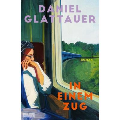 In einem Zug, Gebundene Ausgabe von Daniel Glattauer, DuMont Buchverlag