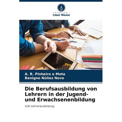 Die Berufsausbildung von Lehrern in der Jugend- und Erwachsenenbildung, Taschenbuch von A. R. Pinheiro e. Mota,Benigno Núñez Novo, Verlag Unser