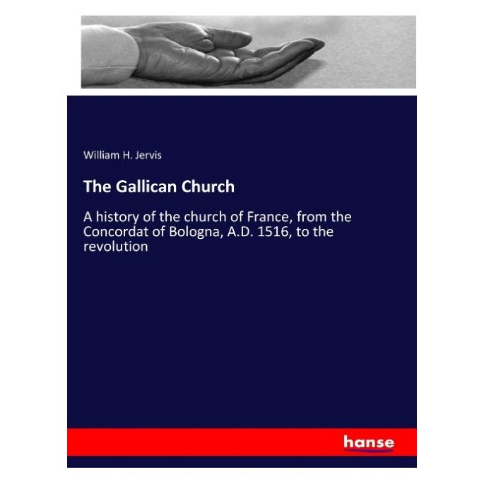 Hansebooks The Gallican Church (Englisch, Softcover, William H Jervis) (57132594)