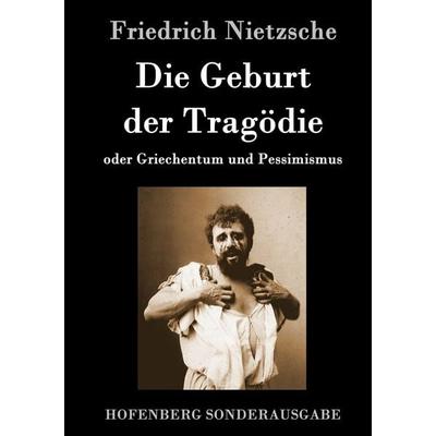 Die Geburt der Tragödie, Gebundene Ausgabe von Friedrich Nietzsche, Hofenberg, 978-3-8430-6408-8