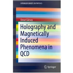 Holography and Magnetically Induced Phenomena in QCD, Fachbücher von Umut Gürsoy