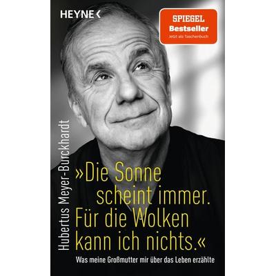 Die Sonne scheint immer. Für die Wolken kann ich nichts. -