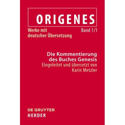 Die Kommentierung des Buches Genesis, Gebundene Ausgabe von Origenes,Karin Metzler, De Gruyter, 978-3-11-019344-2