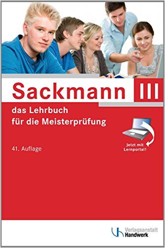 Regina Bernasch-Lieber - Sackmann - das Lehrbuch für die Meisterprüfung Teil III: Handlungsfeld1: Wettbewerbsfähigkeit von Unternehmen beurteilen, Handlungsfeld 2: Gründungs- ... 3: Unternehmensführungsstrategien entwickeln - Preis vom 10.10.2026 11:48:34