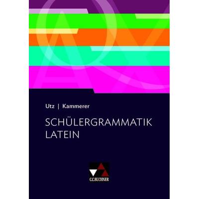 Grammatiken I / Schülergrammatik Latein, Gebundene Ausgabe von Clement Utz,Andrea Kammerer, Buchner, C.C., 978-3-661-42000-4