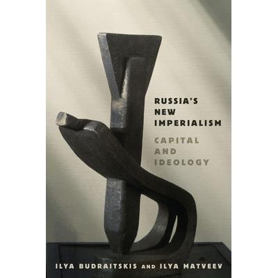 Russia's New Imperialism, Taschenbuch von Ilya Budraitskis,Ilya Matveev, Stanford University Press, 978-1-5036-4773-2