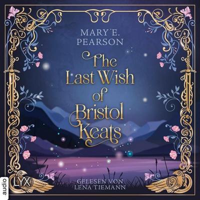 The Last Wish of Bristol Keats - Bristol Keats, Teil 2 - Mary E. Pearson, Audio, 9783966356411