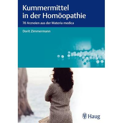 Kummermittel in der Homöopathie, Taschenbuch von Dorit Zimmermann, Karl F. Haug, 978-3-8304-7887-4