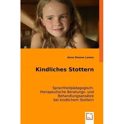 Lorenz, A: Kindliches Stottern, Taschenbuch von Anne Simone Lorenz, VDM, 978-3-8364-7992-9