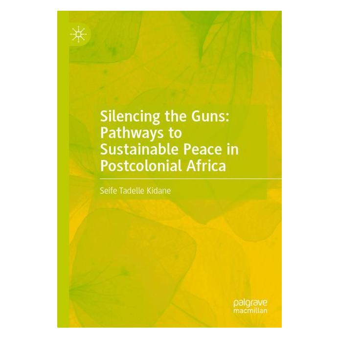 Springer Silencing the Guns: Pathways to Sustainable Peace in Postcolonial Africa (Englisch, Hardcover, Seife Tadelle Kidane) (58336517)