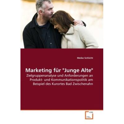 Schlicht, M: Marketing für 'Junge Alte'; Taschenbuch von Meike Schlicht, VDM, 978-3-639-28214-6