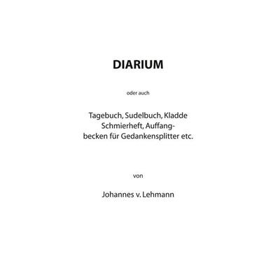 Diarium, Taschenbuch von Johannes Lehmann, BoD – Books on Demand, 978-3-7431-2376-2