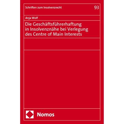 Die Geschäftsführerhaftung in Insolvenznähe bei Verlegung des Centre of Main Interests, Taschenbuch von Anja Wolf, Nomos, 978-3-7560-2226-7