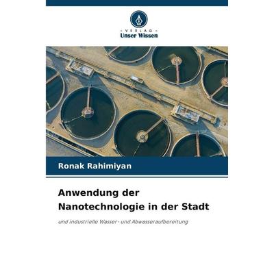 Anwendung der Nanotechnologie in der Stadt, Taschenbuch von Ronak Rahimiyan, Verlag Unser Wissen, 978-620-2-33985-8