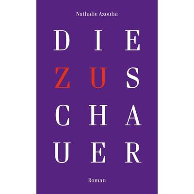 Die Zuschauer, Gebundene Ausgabe von Nathalie Azoulai, Secession Verlag Berlin, 978-3-96639-020-0