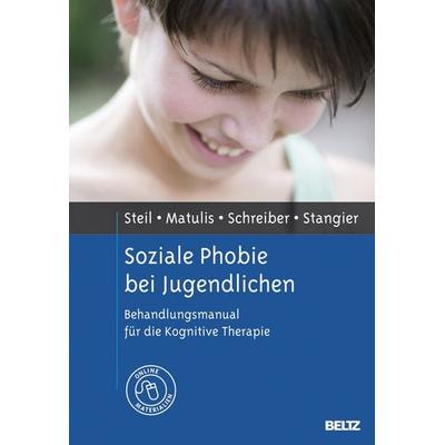 Soziale Phobie bei Jugendlichen, Gebundene Ausgabe von Regina Steil,Simone Matulis,Franziska Schreiber,Ulrich Stangier, Beltz Verlagsgruppe GmbH & Co.