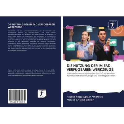 Die Nutzung der im Ead Verfügbaren Werkzeuge, Taschenbuch von Rosana Ressa Aguiar Ambrosio,Mônica Cristina Garbin, BoD - Books on Demand,