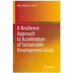 A Resilience Approach to Acceleration of Sustainable Development Goals, Fachbücher von Mika Shimizu