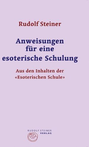 Rudolf Steiner - Anweisungen für eine esoterische Schulung: Aus den Inhalten der Esoterischen Schule - Preis vom 09.10.2026 07:28:09 h