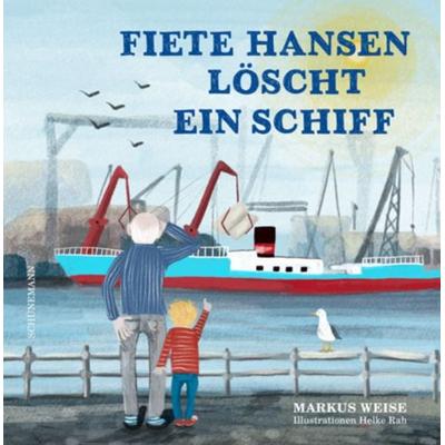 Fiete Hansen löscht ein Schiff, Gebundene Ausgabe von Markus Weise, Carl Ed. Schünemann