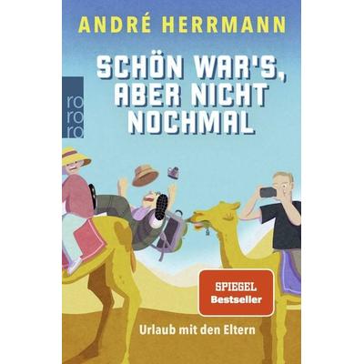 Schön war's; aber nicht nochmal, Taschenbuch von André Herrmann, Rowohlt Taschenbuch