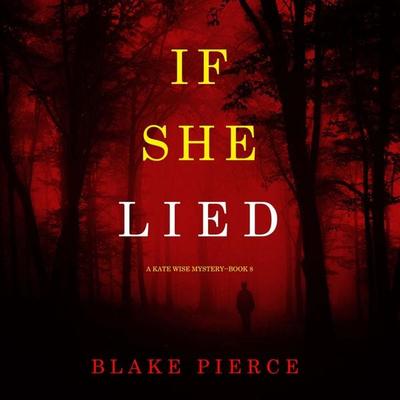 If She Lied (A Kate Wise Mystery—Book 8) - Blake Pierce, Audio, 9798341581951