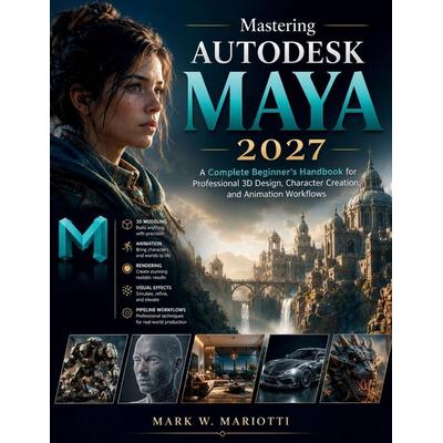 Mastering Autodesk Maya 2027, Taschenbuch von Mark W. Mariotti, Independently Published
