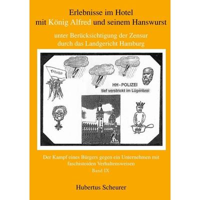 Erlebnisse im Hotel mit König Alfred und seinem Hanswurst unter Berücksichtigung der Zensur durch das Landgericht Hamburg, Bd. IX, Taschenbuch von