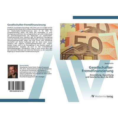 Gesellschafter-Fremdfinanzierung, Taschenbuch von Daniel Riehle, AV Akademikerverlag, 978-3-639-44131-4