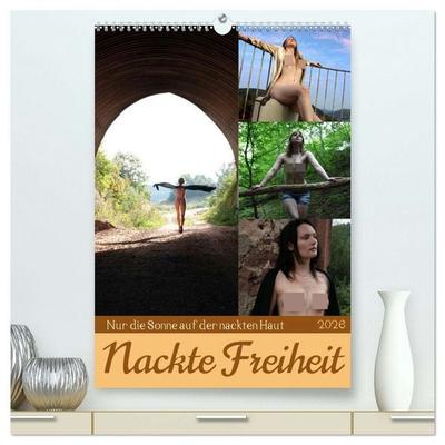 Nackte Freiheit (hochwertiger Premium Wandkalender 2026 DIN A2 hoch), Kunstdruck in Hochglanz