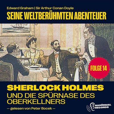 Sherlock Holmes und die Spürnase des Oberkellners (Seine weltberühmten Abenteuer, Folge 14) - Edward Graham,Arthur Conan Doyle, Audio, 9783991670018